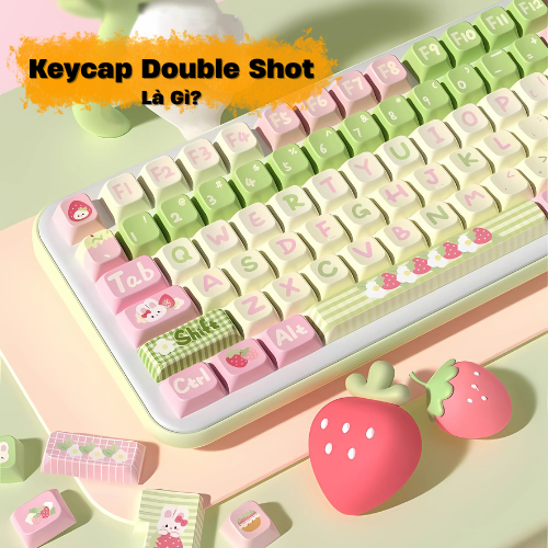 Keycap doubleshot là gì? So sánh ưu nhược điểm các kiểu in keycap