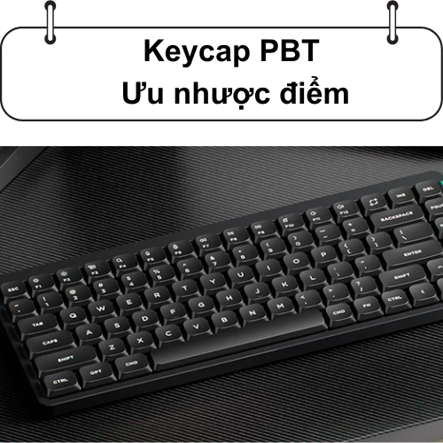 Keycap PBT – Ưu nhược điểm
