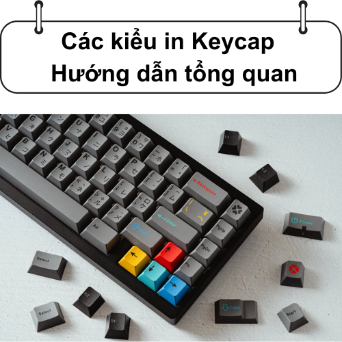 Các kiểu in Keycap – Hướng dẫn tổng quan