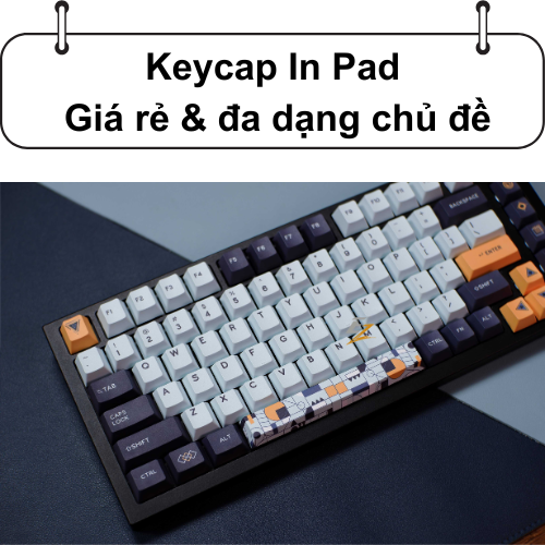 Keycap In Pad – Giá rẻ & đa dạng chủ đề