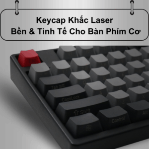 Keycap Khắc Laser – Bền &#038; Tinh Tế Cho Bàn Phím Cơ